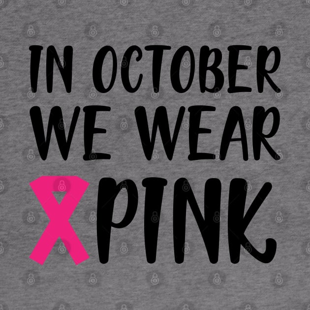 Breast Cancer - In October we wear pink by KC Happy Shop